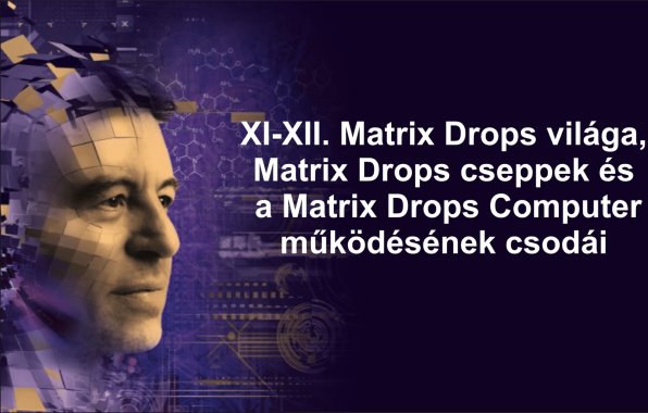 XI-XII. Matrix Drops világa, Matrix Drops cseppek és a Matrix Drops Computer működésének csodái 