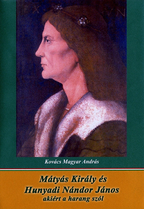 Mátyás király és Hunyadi Nándor János – akiért a harang szól