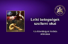 Lelki betegségek szellemi okai - Kovács–Magyar András előadása