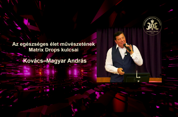 Kovács–Magyar András: Az egészséges élet művészetének Matrix Drops kulcsai