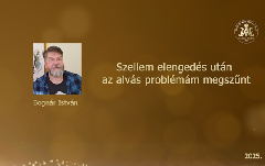 Szellem-elengedés után az alvás-problémám megszűnt - Bognár István