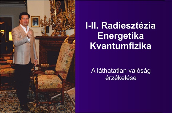 I-II. Radiesztézia, energetika és kvantumfizika - 2025. október 4-5.