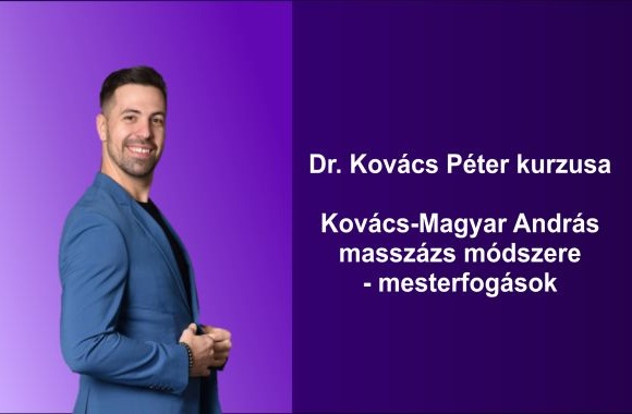 Kovács-Magyar András masszázs módszere – Mesterfogások - 2026. február 28. - március 1.