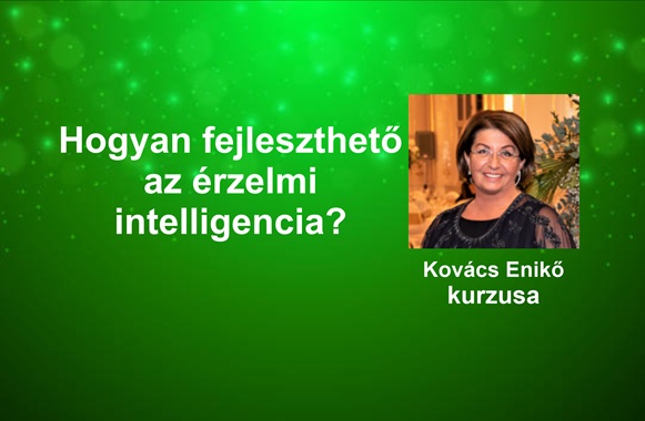 Hogyan fejleszthető az érzelmi intelligencia? - Kovács Enikő kurzusa - 2026. április 11-12.