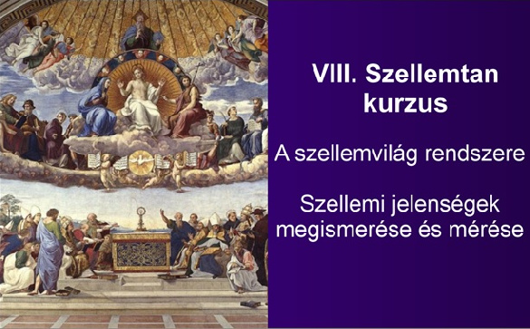 VIII. Szellemtan kurzus - 2025. december 7.