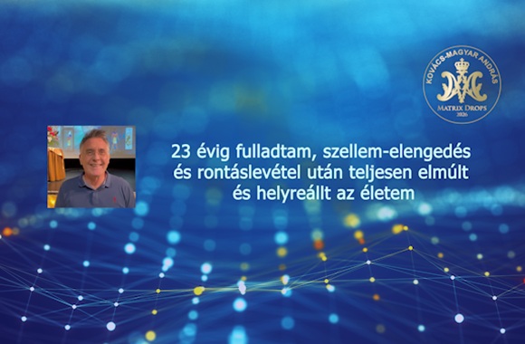 23 évig fulladtam, szellem-elengedés és rontáslevétel után teljesen elmúlt és helyreállt az életem