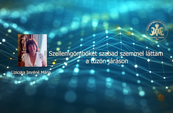 Szellemgömböket szabad szemmel láttam a tűzön járáson