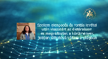 Szellem-elengedés és rontás levétel után visszatért az életérzésem és megváltoztak a körülmények