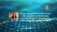 Szellem-elengedés és rontás levétel után visszatért az életérzésem és megváltoztak a körülmények