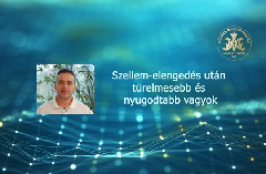 Szellem-elengedés után türelmesebb és nyugodtabb vagyok